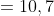= 10,7